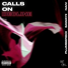 Plumberboi, Sawayii, NAIV - CALLS ON DECLINE