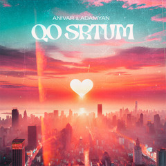 ANIVAR & ADAMYAN - Qo srtum