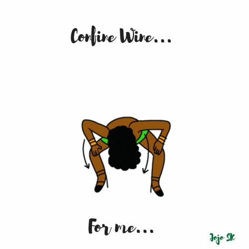 EP3 CONFINEMENT By Jojo SK : "CONFINE WINE FOR ME"