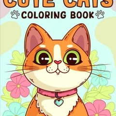 View PDF EBOOK EPUB KINDLE Cute Cats Coloring Book for Kids Ages 4-8: Adorable Cartoon Cats and Kitt