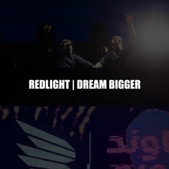 Redlight | Dream Bigger (Polygoneer Mashup)