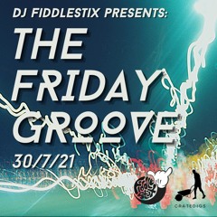 The Friday Groove July 30th 2021 (live on CrateDigs)