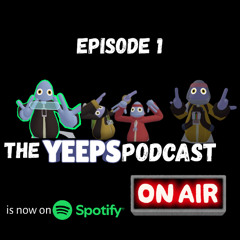 The Yeeps Podcast Episode 1 (map tour)