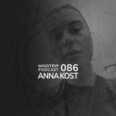 MindTrip Podcast 086 - Anna Kost