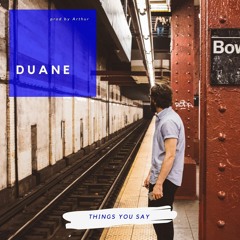 Duane X Arthur - Things You Say