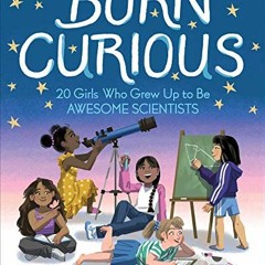 ACCESS [KINDLE PDF EBOOK EPUB] Born Curious: 20 Girls Who Grew Up to Be Awesome Scien