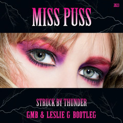 Miss Puss - Struck By Thunder (GMB & Leslie G Bootleg)