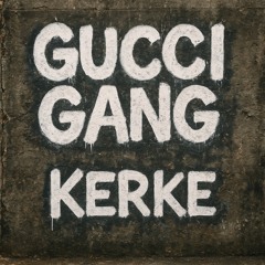 GUCCI GANG