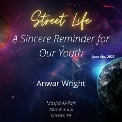 Street Life: A Sincere Reminder For Our Youth | Anwar Wright