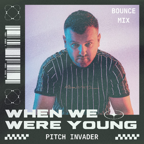 Pitch Invader - When We Were Young (Here To Chill) (Bounce Mix)