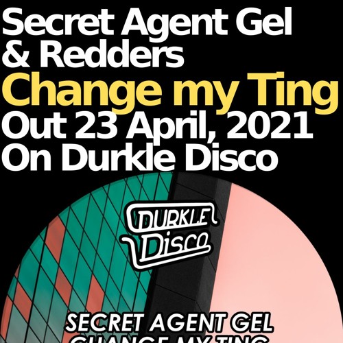 Stream Change my Ting - Durkle Disco Radio Premiere by Secret Agent Gel |  Listen online for free on SoundCloud