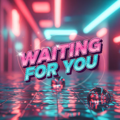 Waiting For You