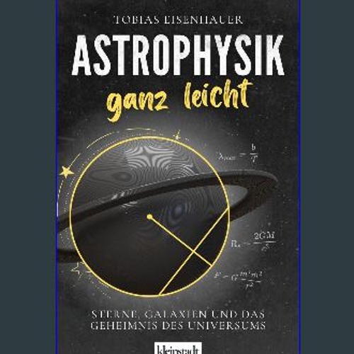 {DOWNLOAD} 📖 Astrophysik ganz leicht: Sterne, Galaxien und das Geheimnis des Universums (German Ed