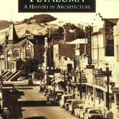 ⚡PDF⚡ Petaluma: A History in Architecture (CA) (Images of America)