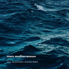 mare mediterraneum - maggie feat. talie piraza kasimir & yamen abou abdallah