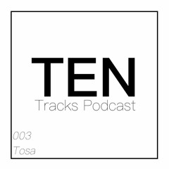 Ten Tracks 003 - Tosa