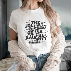 The Jolliest Bitch On The Naughty List T-Shirt