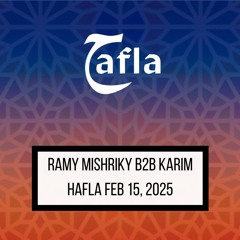 RAMY MISHRIKY B2B KARIM @ HAFLA FEB 15, 2025