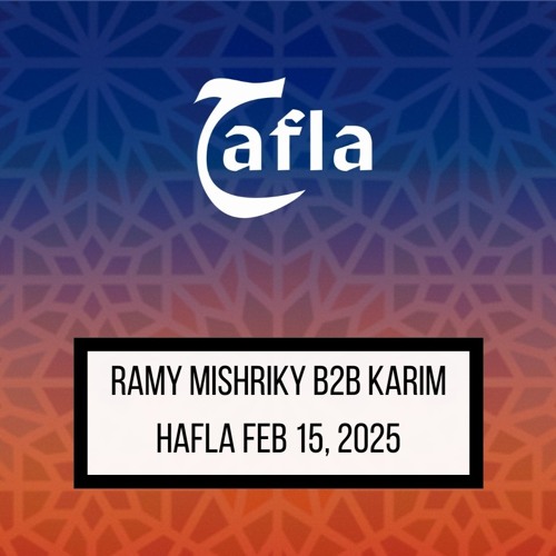 RAMY MISHRIKY B2B KARIM @ HAFLA FEB 15, 2025