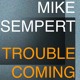 on Mike Sempert - Trouble Coming