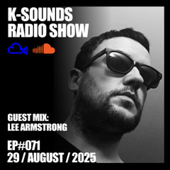 K-SOUNDS RADIO SHOW EP#071 | Kris Keegan & Lee Armstrong 29.08.25