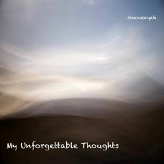 My Unforgettable Thoughts