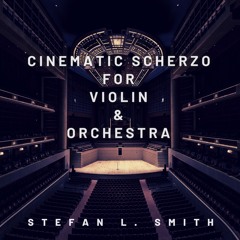 Cinematic Scherzo for Violin & Orchestra