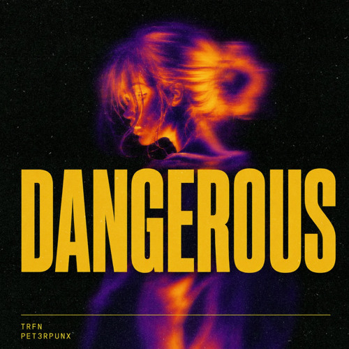 Dangerous