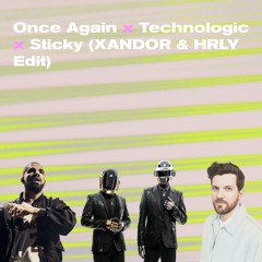 Once Again x Technologic x Sticky (XANDOR & HRLY Edit)