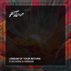 Fuscarini, Animum - I Dream Of Your Return
