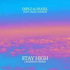 Diplo & Hugel (feat. Julia Church) - Stay High (Latenight Remix)