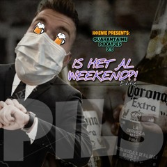 Quarantaine Plaatjes 9.0 ('Is Het Al Weekend' Editie)