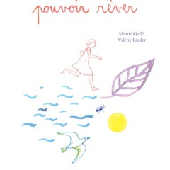 Pouvoir rêver / Albane Gellé