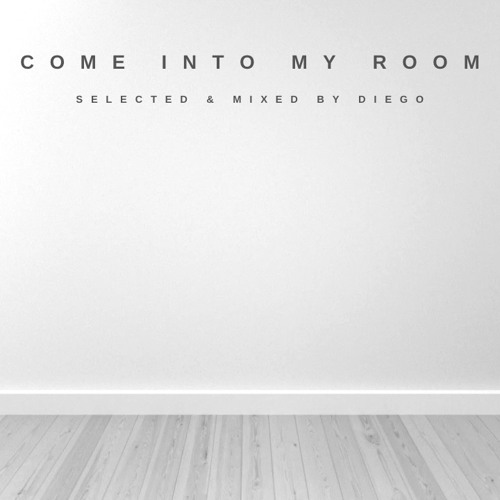 COME INTO MY ROOM