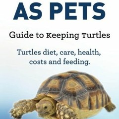 View PDF 💞 Turtles As Pets. Guide to keeping turtles. Turtles diet, care, health, co