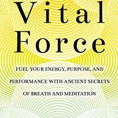 [Read] [KINDLE PDF EBOOK EPUB] The Power of Vital Force: Fuel Your Energy, Purpose, and Performance