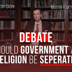 DEBATE: Should Government And Religion Be Seperate? | Shaykh Yasir Qadhi Vs. Mustafa Akyol