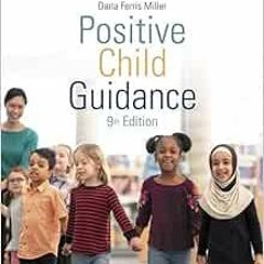 ACCESS [EBOOK EPUB KINDLE PDF] Positive Child Guidance (MindTap Course List) by Darla Ferris Miller
