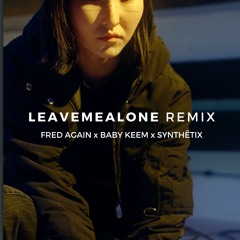 Fred Again, Baby Keem - Leavemealone (SYNTHËTIX Remix)