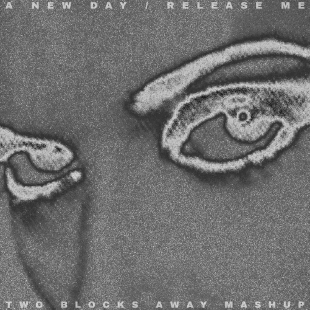 Two Blocks Awat Stream *FREE* A New Day x Release Me (TWO BLOCKS AWAY Mashup) *Filtered ...