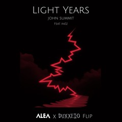 Light Years (ALEA x DUXXEIO Flip)