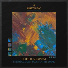 Slider & Expose - Eternal Dub / Talk to the Dark | Dust Audio Limited 001 - Ltd 10" Vinyl