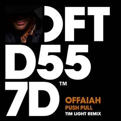 OFFAIAH - Push Pull (Tim Light Remix) [FREE DOWNLOAD]