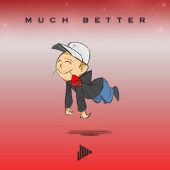 Much Better (Prod Joey Nato)