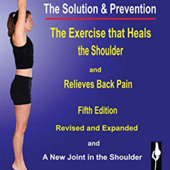 [Download] EBOOK 📭 Shoulder Pain? The Solution & Prevention: Fifth Edition Revised a