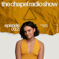 The Chapel Radio Show - Episode 032 (Guest Mix: d.gray)