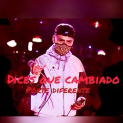 Dices que cambiado by porte diferente(preview)