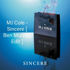 Mj Cole - Sincere [ Ben Murphy Edit ]