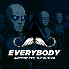 Ancient.exe, The Butler - Everbody (Original Mix) [MUSTACHE CREW RECORDS]