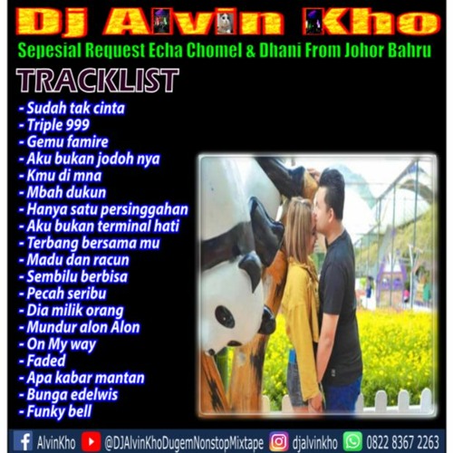 Dj Alvin Kho™ · Sepesial Request Echa Chomel & Dhani From Johor Bahru [Dugem Nonstop Remix]